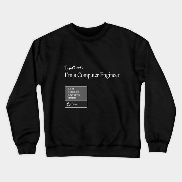 trust me i am a computer engineer Crewneck Sweatshirt by PrisDesign99